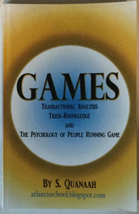 S. QUANAAH: GAMES, TRANSACTIONAL ANALYSIS, TRICK-KNOWLEDGE AND THE PSY