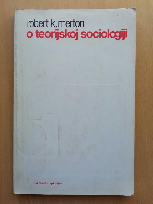 Robert K. Merton - O teorijskoj sociologiji