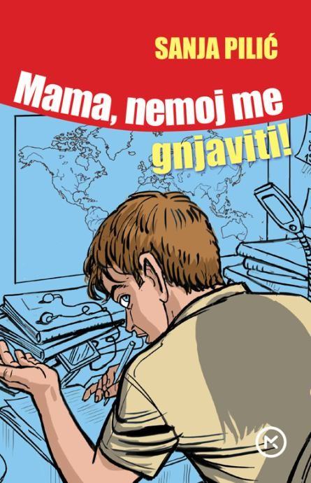 Sanja Pilić: Mama, nemoj me gnjaviti!