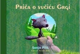 Sanja Pilić : Priča o vučiću Grgi