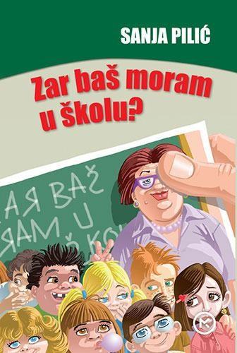 Sanja Pilić: Zar baš moram u školu?