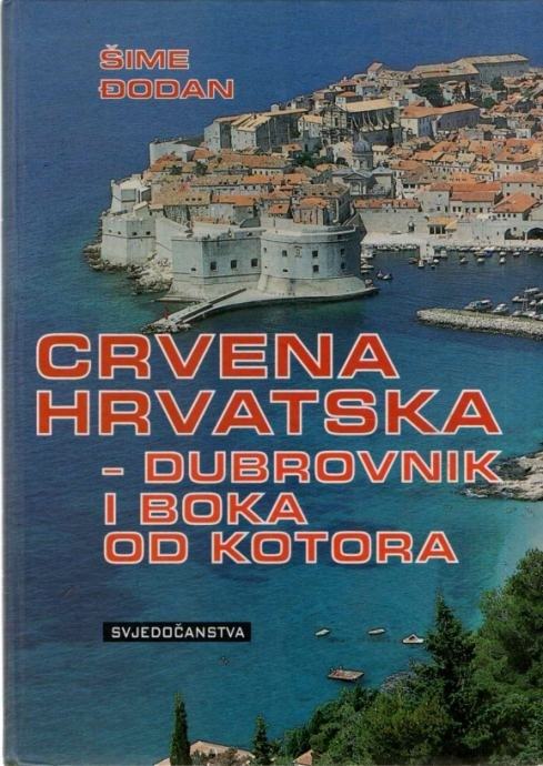 ŠIME ĐODAN : CRVENA HRVATSKA - DUBROVNIK I BOKA KOTORSKA