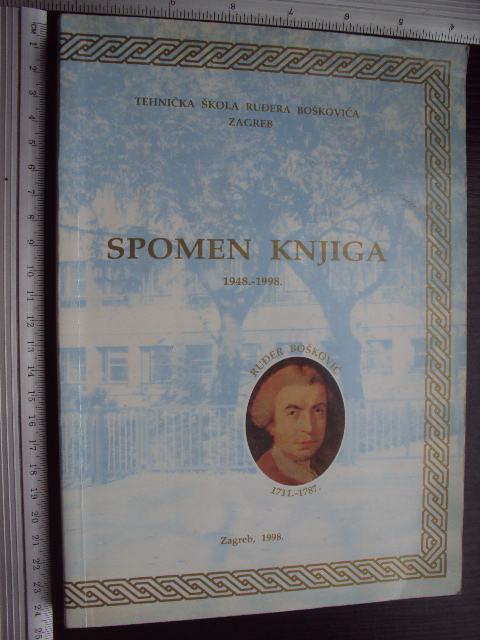 SPOMEN KNJIGA 1948 - 1998 - Tehnička škola Ruđera Boškovića