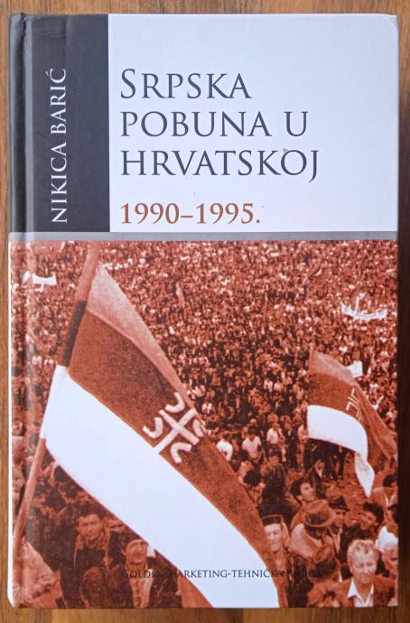 SRPSKA POBUNA U HRVATSKOJ 1990 - 1995 Nikica Barić DOMOVINSKI RAT