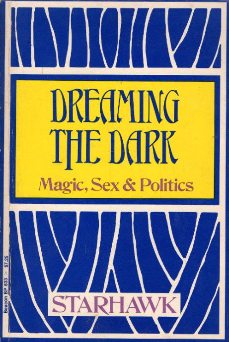 Starhawk Dreaming The Dark Magic Sex And Politics