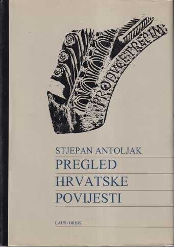 STJEPAN ANTOLJAK - PREGLED HRVATSKE POVIJESTI