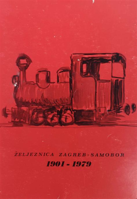 Sudnik Ivica et al: Željeznica Zagreb - Samobor 1901 - 1979