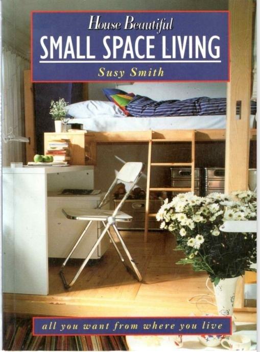 Susy. Smith: HOUSE BEAUTIFUL SMALL SPACE LIVING