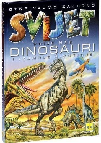 SVIJET PRIJE NAS DINOSAURI I IZUMRLE ŽIVOTINJE