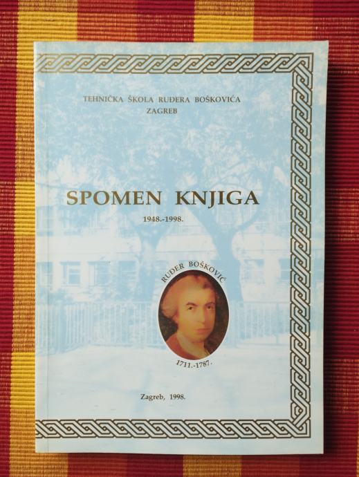 Teh.Šk. Ruđera Boškovića Zagreb Spomen Knjiga 1948. - 1998.