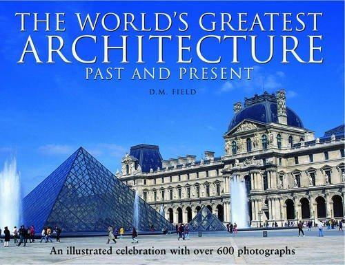 The World's Greatest Architecture - Past and Present: An Illustrated C