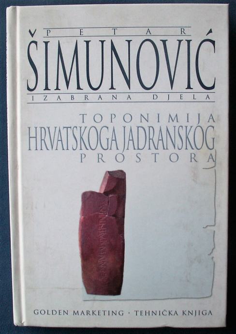 TOPONIMIJA HRVATSKOG JADRANSKOG PROSTORA Petar Šimunović