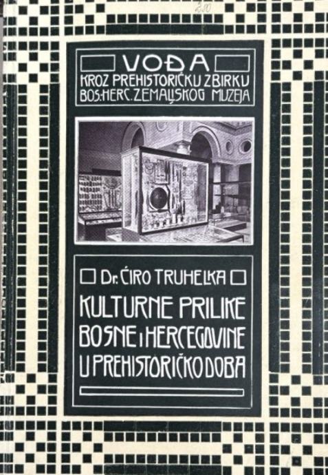 Truhelka iro Kulturne prilike Bosne i Hercegovine u prehistori ko do