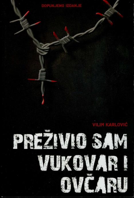 Vilim Karlović - Preživio sam Vukovar i Ovčaru