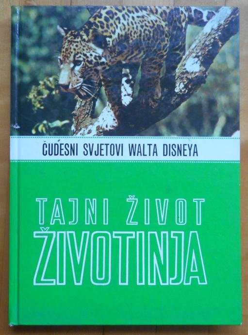 WALT DISNEY TAJNI ŽIVOT ŽIVOTINJA ILUSTRIRANA KNJIGA TVRDI UVEZ