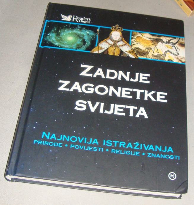 ZADNJE ZAGONETKE SVIJETA Najnovija istraživanja prirode, povijesti, re