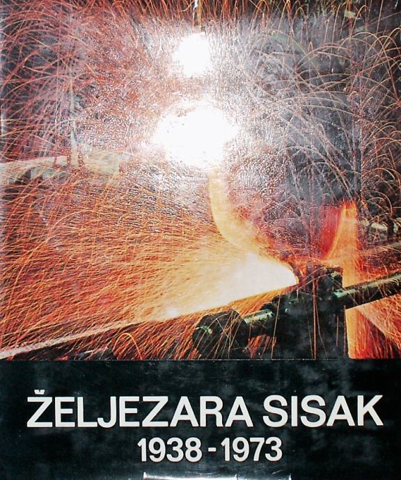 ŽELJEZARA SISAK 1938 - 1973 Zlatko Čepo Sisak 1974