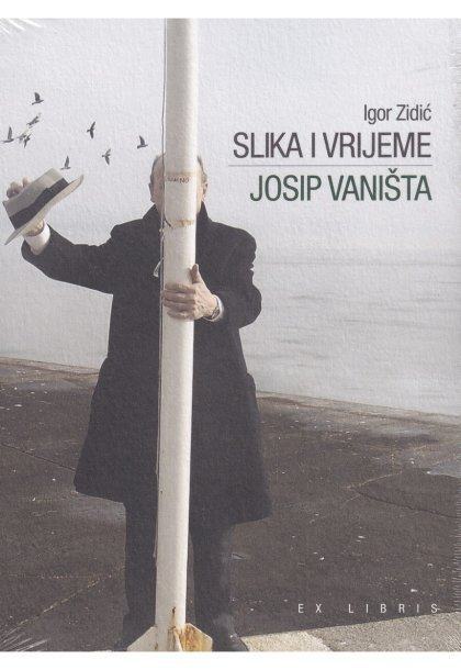 Zidić Igor : SLIKA I VRIJEME - JOSIP VANIŠTA