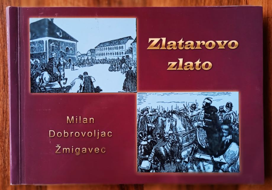 ZLATAROVO ZLATO Milan Dobrovoljac Žmigavec Ilustracij Andrija Maurović