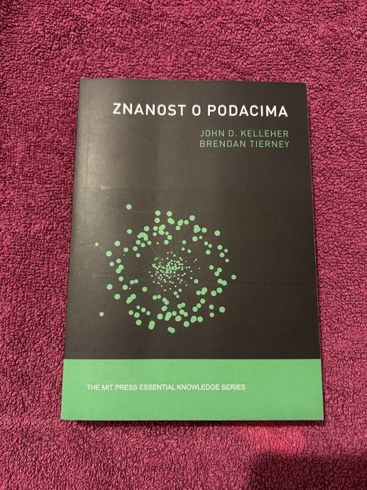 ZNANOST O PODACIMA - John D. Kelleher, Brendan Tierney