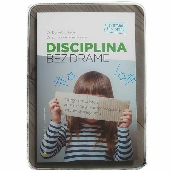 Disciplina bez drame Tina Payne Bryson, Daniel J. Siegel