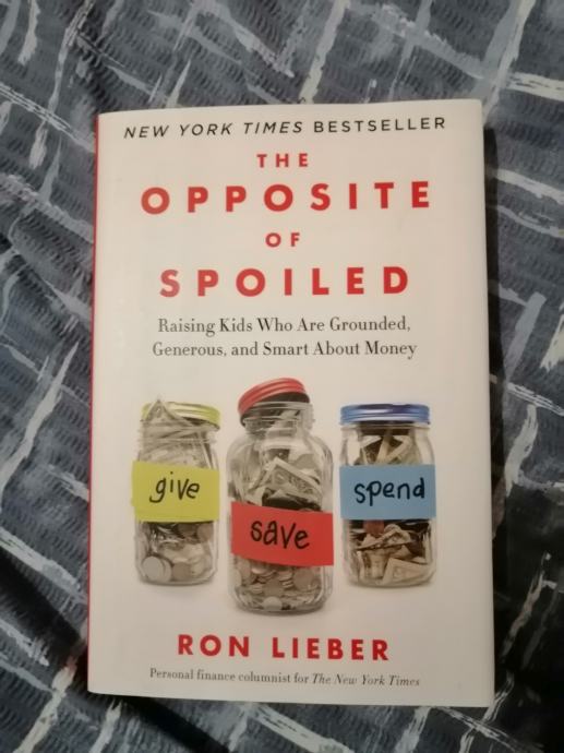 Ron Lieber – The Opposite of Spoiled : Raising Kids