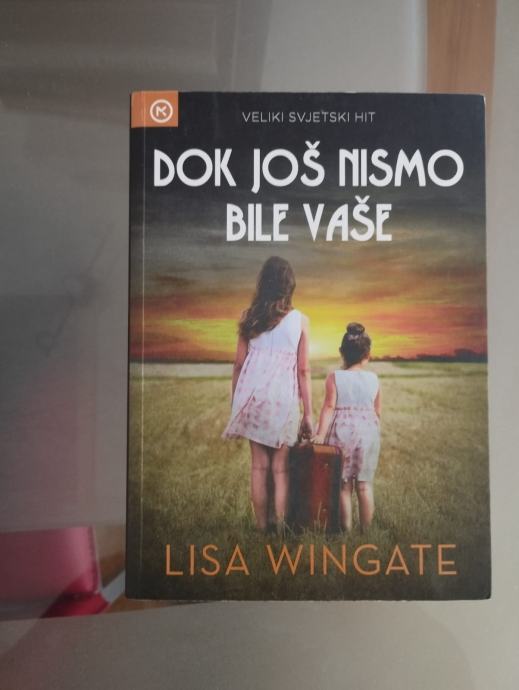 DOK JOŠ NISMO BILE VAŠE – Lisa Wingate