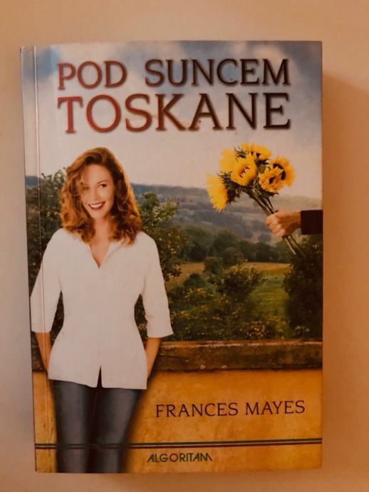 Frances Mayes : Pod suncem Toskane