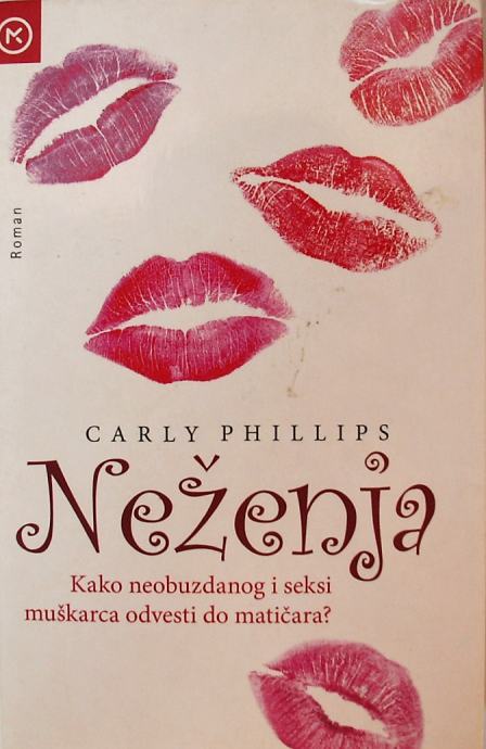 NEŽENJA Carly Phillips Kako neobuzdanog i seksi muškarca odvesti do ma