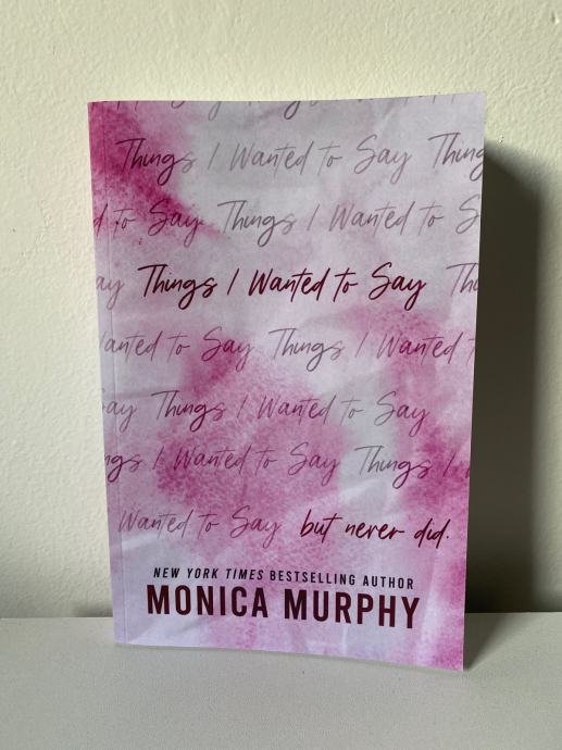 Things I wanted to say - Monica Murphy