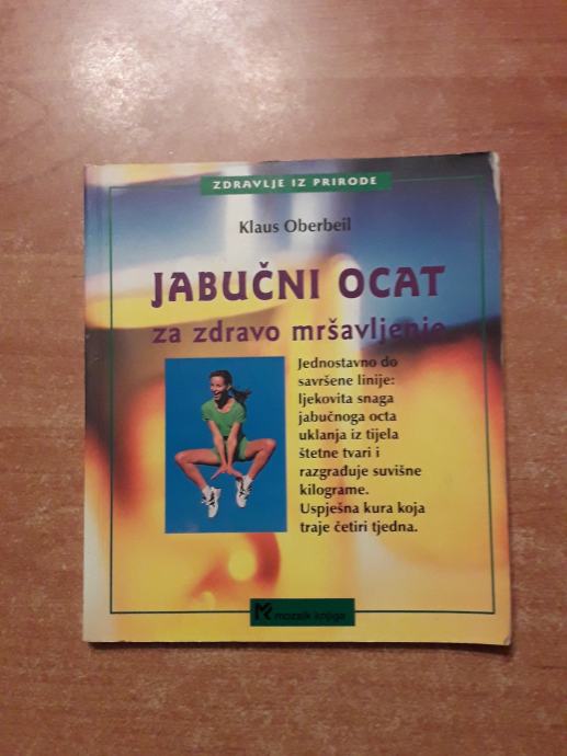 KLAUS OBERBEIL:JABUČNI OCAT ZA ZDRAVO MRŠAVLJENJE,ZDRAVLJE IZ PRIRODE