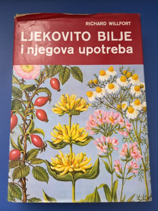 LJEKOVITO BILJE I NJEGOVA UPOTREBA - RICHARD WILLFORT