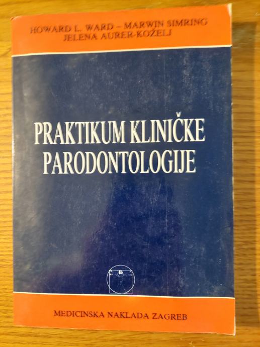 Praktikum KLINIČKE parodontologije - H. WARD & M. SIMRING & J.A.KOŽELJ