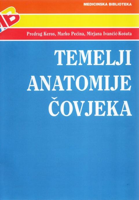 TEMELJI ANATOMIJE ČOVJEKA, P. Keros, M. Pećina i M. Ivančić-Košuta