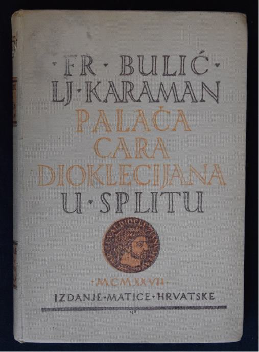 Bulić, Karaman - Palača cara Dioklecijana u Splitu, 1927