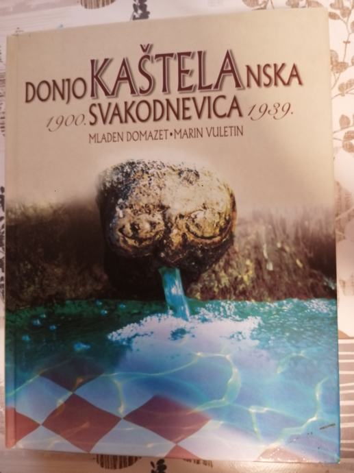 Donjokaštelanska svakodnevica 1900-1939.- Mladen Domazet,Marin Vuletin