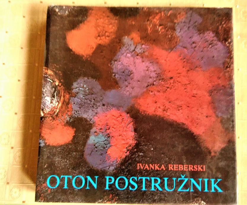 ivanka reberski OTON POSTRUŽNIK - U ZNAKU LIKOVNE PREOBRAZBE, 1987 ZAG