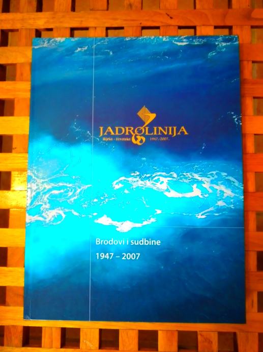 Jadrolinija Ships & Fates Rijeka – Hrvatska 1947-2007 RIJEKA 2007 NOVO