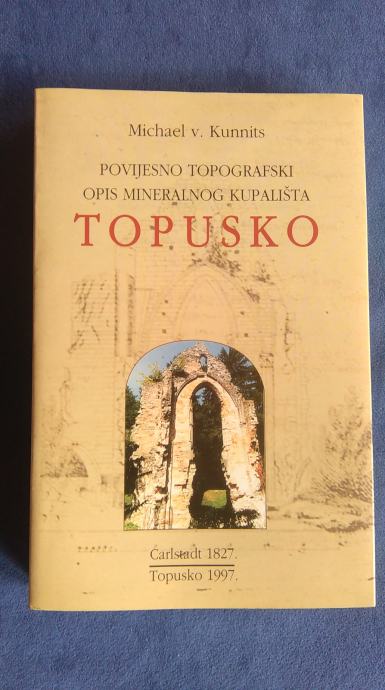 Michael v. Kunnits – Topusko - povijesno topografski opis