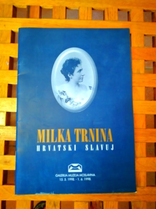 Milka Trnina - hrvatski slavuj KATALOG IZLOŽBE KUTINA 1998