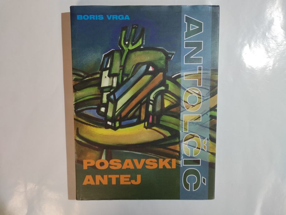 Posavski Antej Ivan Antolčić - Boris Vrga