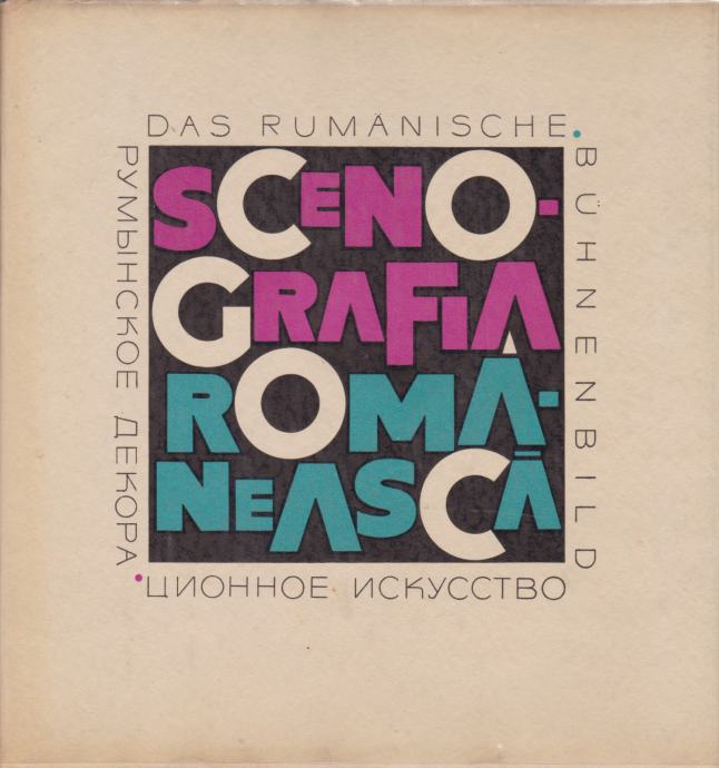 Sceno-grafia romȃnească, Meridiane, Bucureṣti 1965.