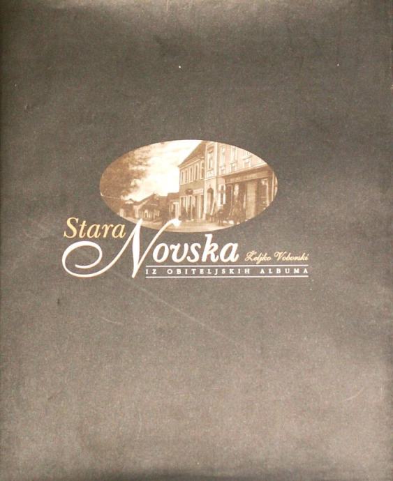 STARA NOVSKA IZ OBITELJSKIH ALBUMA Željko Voborski 1995