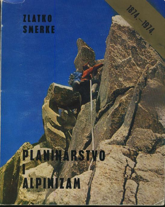 Zlatko Smerke - Planinarstvo i alpinizam 1874 1974