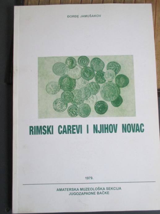 RIMSKI CAREVI I NJIHOV NOVAC - Đ. Jamušakov. 1979.