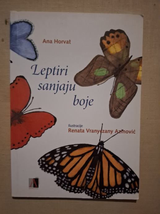 ANA HORVAT LEPTIRI SANJAJU BOJE