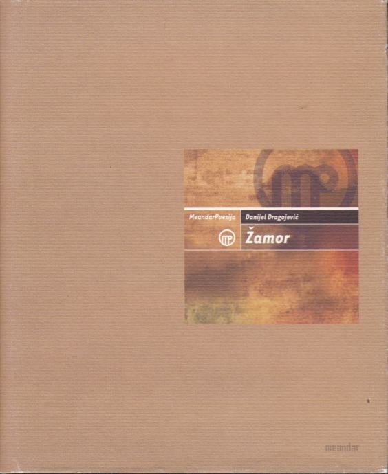 Danijel Dragojević: Žamor, Meandar, Zagreb 2005.