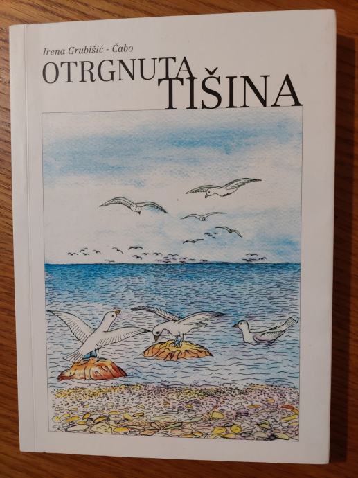 Otrgnuta TIŠINA - Irena Grubišić-Čabo