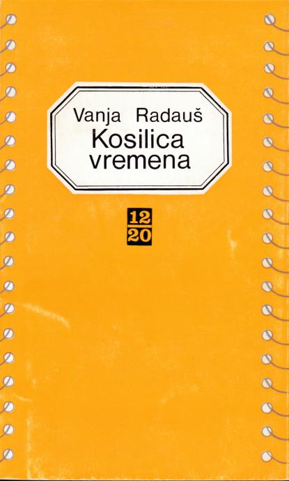 Vanja Radauš: Kosilica vremena, Matica hrvatska, Zagreb 1971.