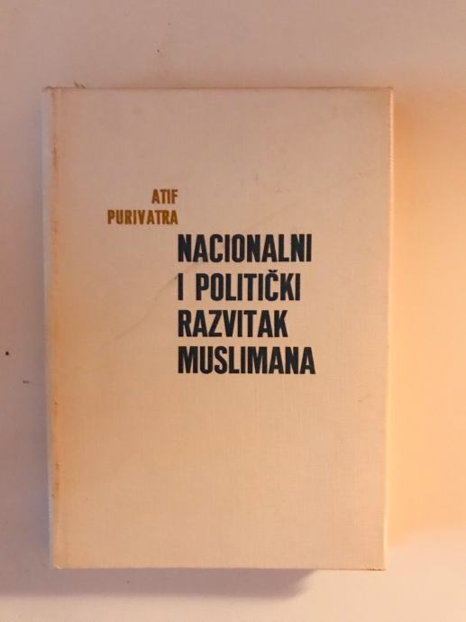 Atif Purivatra : Nacionalni i politički razvitak Muslimana